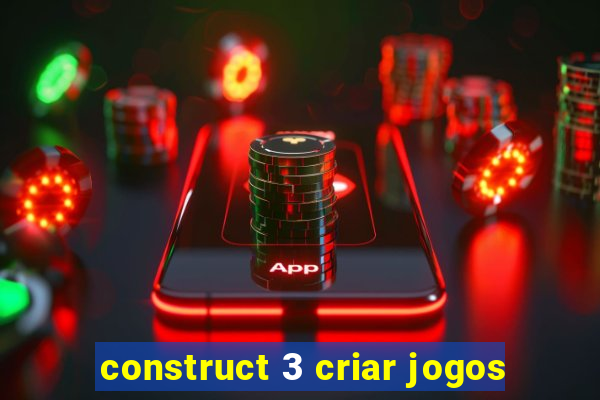 construct 3 criar jogos